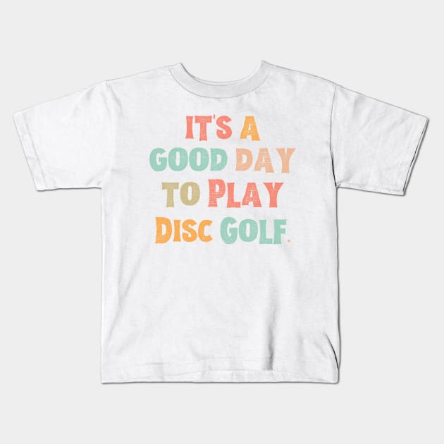 It’s A Good Day To Play Golf Kids T-Shirt by JustBeSatisfied